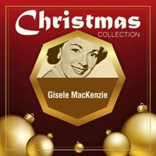 Gisele MacKenzie: Have Yourself a Merry Little Christmas