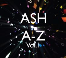 Ash: A-Z Vol. 1