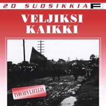 Various Artists: 20 Suosikkia / Veljiksi kaikki / Työväen lauluja