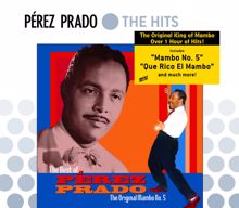 Pérez Prado: The Best Of Perez Prado: The Original Mambo #5