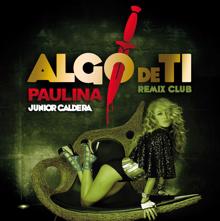 Paulina Rubio: Algo De Ti (Remix Club Junior Caldera)