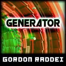 Gordon Raddei: Generator