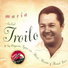 Aníbal Troilo Y Su Orquesta Típica: La Noche Que Te Fuiste