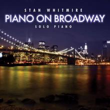 Stan Whitmire: Piano On Broadway: 30 Classic Broadway Songs On Solo Piano