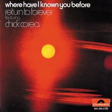 Return To Forever, Chick Corea: Where Have I Danced With You Before