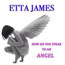 Etta James: How Do You Speak to an Angel