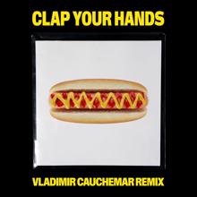 Kungs: Clap Your Hands (Vladimir Cauchemar Remix)