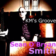 Sean O'Bryan Smith: KM's Groove