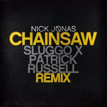 Nick Jonas: Chainsaw (Sluggo x Patrick Russel Remix)