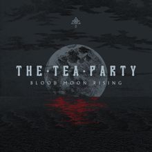 The Tea Party: Blood Moon Rising (Bonus Track Edition)