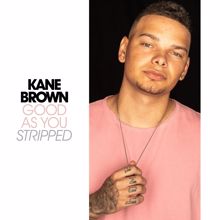 Kane Brown: Good As You - Stripped