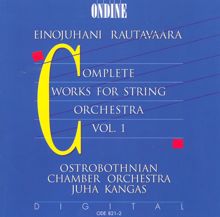 Ostrobothnian Chamber Orchestra: Rautavaara, E.: Music for String Orchestra (Complete), Vol. 1