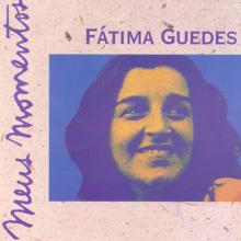 Fatima Guedes: Meus Momentos