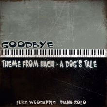 Luke Woodapple: Goodbye - Pianosolo (Theme from "Hachi: A Dog's Tale)
