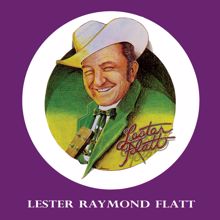 Lester Flatt: Lester Raymond Flatt