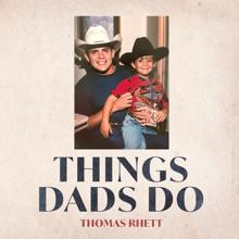 Thomas Rhett: Things Dads Do