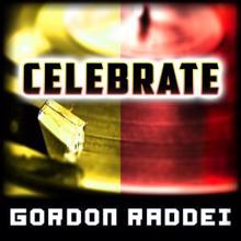 Gordon Raddei: Celebrate