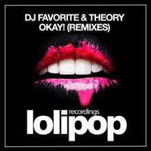 DJ Favorite & Theory: Okay! (Ruben Alvarez Remix)