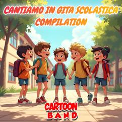 Cartoon Band: Cantiamo In Gita Scolastica Compilation