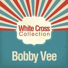 Bobby Vee: White Cross Collection