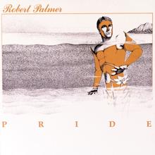 Robert Palmer: Pride