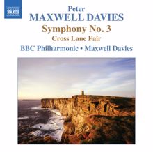 BBC Philharmonic Orchestra: Maxwell Davies: Symphony No. 3 - Cross Lane Fair