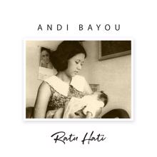 Andi Bayou: Ratu Hati