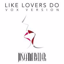 Josefina Keller: Like Lovers Do