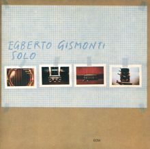 Egberto Gismonti: Solo