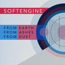 Softengine: From Earth, From Ashes, From Dust