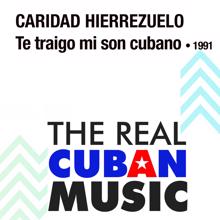 Caridad Hierrezuelo: Te Traigo Mi Son Cubano (Remasterizado)
