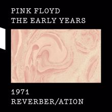 Pink Floyd: The Early Years 1971 REVERBER/ATION