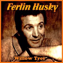 Ferlin Husky: Willow Tree