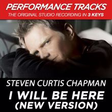 Steven Curtis Chapman: I Will Be Here (New Version From "All About Love") (Performance Tracks)