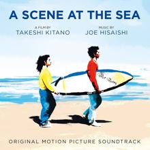 Joe Hisaishi: A Scene at the Sea (Takeshi Kitano's Original Motion Picture Soundtrack)