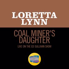 Loretta Lynn: Coal Miner's Daughter (Live On The Ed Sullivan Show, May 30, 1971) (Coal Miner's Daughter)