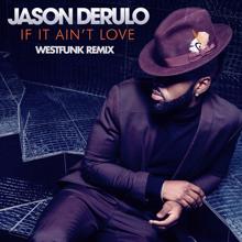Jason Derulo: If It Ain't Love (Westfunk Remix)