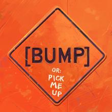 Bas: [BUMP] Pick Me Up