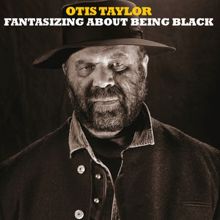 Otis Taylor: Fantasizing About Being Black