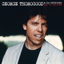 George Thorogood & The Destroyers: New Boogie Chillen