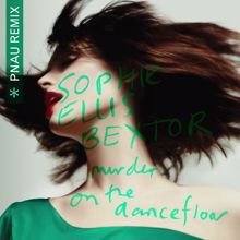 Sophie Ellis-Bextor: Murder On The Dancefloor (PNAU Remix) (Murder On The Dancefloor)