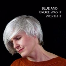 Blue and Broke: Was It Worth It (Radio Edit)