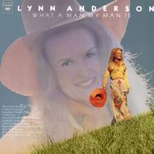 Lynn Anderson: What A Man My Man Is