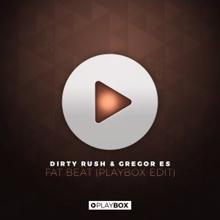 Dirty Rush & Gregor Es: Fat Beat