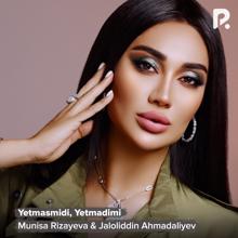 Munisa Rizayeva: Yetmasmidi, Yetmadimi