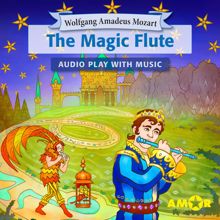 Wolfgang Amadeus Mozart: Kapitel 8 - The Magic Flute, The Full Cast Audioplay with Music - Opera for Kids, Classic for everyone