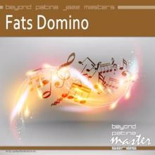 Fats Domino: Beyond Patina Jazz Master: Fats Domino