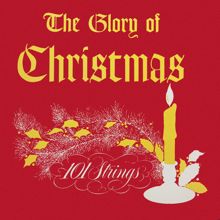 101 Strings Orchestra: The Glory of Christmas (Remastered from the Original Master Tapes)