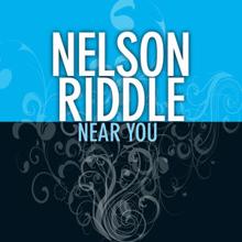 Nelson Riddle: Near You