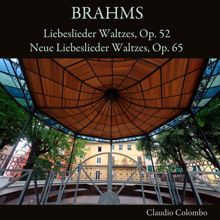 Claudio Colombo: Brahms: Liebeslieder Waltzes, Op. 52 & Neue Liebeslieder Waltzes, Op. 65